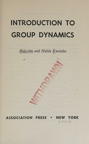 Cover of: Introduction to group dynamics by Malcolm S. Knowles, Malcolm S. Knowles
