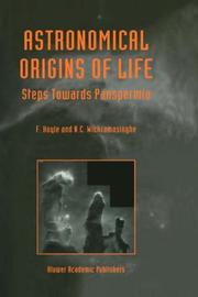 Astronomical origins of life by Fred Hoyle, N. C. Wickramasinghe, B. Hoyle, N.C. Wickramasinghe