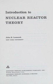 Cover of: Introduction to nuclear reactor theory by John R. Lamarsh, John R. Lamarsh