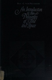 Cover of: An introduction to the philosophy of time and space by Bas C. Van Fraassen, Bas C. Van Fraassen