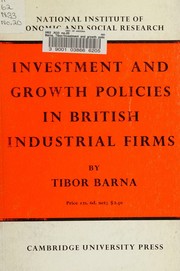 Cover of: Investment and growth policies in British industrial firms by Tibor Barna, Tibor Barna