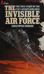 Cover of: The invisible air force: the story of the CIA's secret airlines