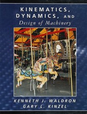 Kinematics, dynamics, and design of machinery by Kenneth J. Waldron