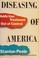 Cover of: Diseasing of America