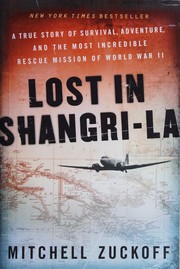 Cover of: Lost in Shangri-la: a true story of survival, adventure, and the most incredible rescue mission of World War II