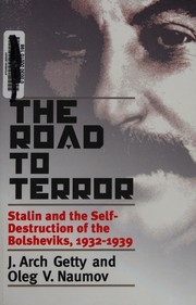 Cover of: Road to Terror: Stalin and the Self-Destruction of the Bolsheviks, 1932-1939