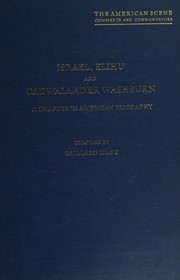 Cover of: Israel, Elihu, and Cadwallader Washburn: a chapter in American biography.