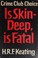 Cover of: Is skin-deep, is fatal
