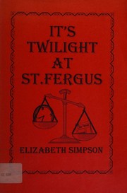 Cover of: It's twilight at St. Fergus: a collection of private verse