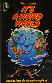 Cover of: It's a weird world by Paul James, Paul James