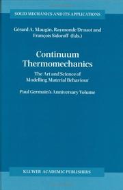 Cover of: Continuum Thermomechanics:: The Art and Science of Modelling Material Behavior A Volume Dedicated to Paul Germain on the Occasion of his 80th Birthday (Solid Mechanics and Its Applications)