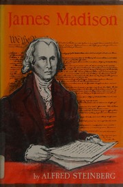 Cover of: James Madison. by Alfred Steinberg, Alfred Steinberg