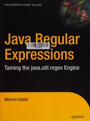 Cover of: Java regular expressions: taming the java.util.regex engine