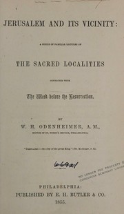 Cover of: Jerusalem and its vicinity: a series of familiar lectures on the sacred localities connected with the week before the resurrection