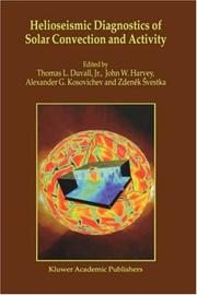 Helioseismic diagnostics of solar convection and activity by Alexander G. Kosovichev, Jr., Thomas L. Duvall