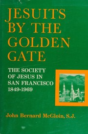Cover of: Jesuits by the Golden Gate by John Bernard McGloin, John Bernard McGloin