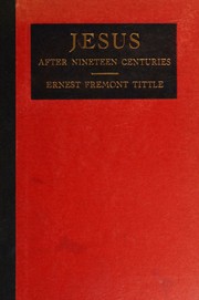 Cover of: Jesus after nineteen centuries by Ernest Fremont Tittle, Ernest Fremont Tittle