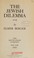 Cover of: The Jewish dilemma