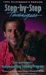 Cover of: Joel Silverman's Proven Step-by-Step Techniques (Joel Silverman's Hollywood Dog Training Program) by Joel Silverman, Joel Silverman