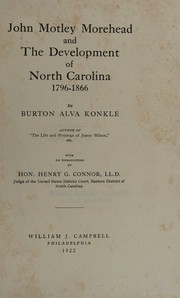 Cover of: John Motley Morehead and the development of North Carolina, 1796-1866 by Burton Alva Konkle, Burton Alva Konkle