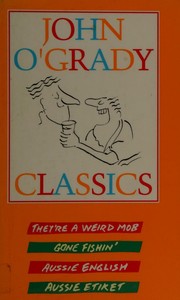 Cover of: John O'Grady Classics - They're a Weird Mob, Gone Fishin', Aussie English & Aussie Etiket (4 titles) by John O'Grady, John O'Grady