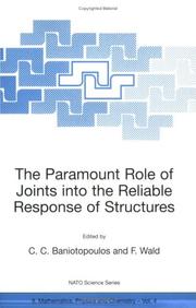 Cover of: The Paramount Role of Joints into the Reliable Response of Structures - From the Classic Pinned and Rigid Joints to the Notion of Semi-rigidity (Nato Science Series II: Mathematics, Physics and Chemistry, Volume 4)
