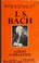 Cover of: J S BACH VOLUME 1