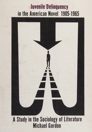 Cover of: Juvenile delinquency in the American novel, 1905-1965;: A study in the sociology of literature