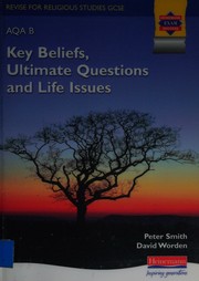 Cover of: Key beliefs, ultimate questions and life issues: revise for religious studies GCSE AQA B