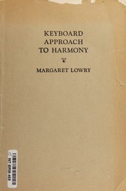 Cover of: Keyboard Approach to Harmony by Margaret Lowry, Margaret Lowry