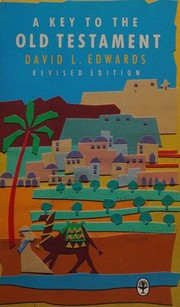 Cover of: A key to the Old Testament by David Lawrence Edwards, David Lawrence Edwards
