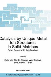Cover of: Catalysis by Unique Metal Ion Structures in Solid Matrices: From Science to Application (NATO Science Series II: Mathematics, Physics and Chemistry) by 