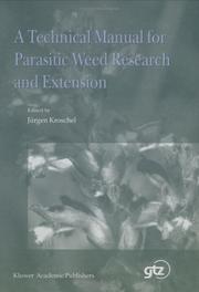 Cover of: A Technical Manual for Parasitic Weed Research and Extension by J. Kroschel, J. Kroschel