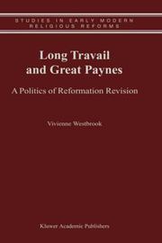 Cover of: Long Travail and Great Paynes - A Politics of Reformation Revision by Vivienne Westbrook