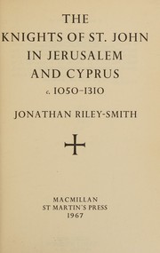 Cover of: The Knights of St. John in Jerusalem and Cyprus, c. 1050-1310.