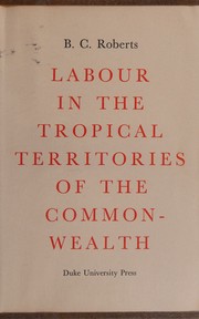 Cover of: Labour in the tropical territories of the Commonwealth