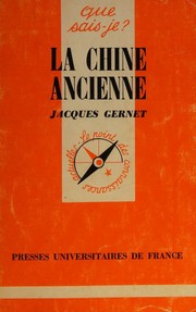 Cover of: La Chine ancienne des origines à l'Empire by Jacques Gernet, Jacques Gernet