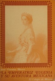 Cover of: La emperatriz Eugenia y su aventura mexicana