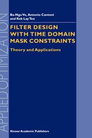 Cover of: Filter Design with Time Domain Mask Constraints by Ba-Ngu Vo, Antonio Cantoni, Kok Lay Teo