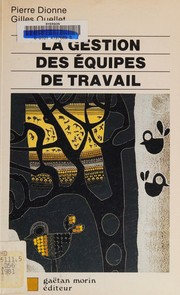 Cover of: La gestion des équipes de travail by Pierre Dionne, Pierre Dionne