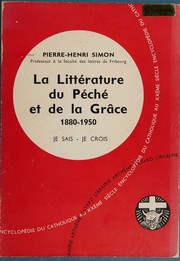 Cover of: La litterature du peche et de la grace: essai sur la constitution d'une litterature Chretienne depuis 1880 / Henri-Pierre Simon