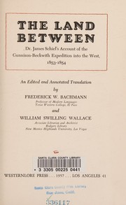 Cover of: The land between: Dr. James Schiel's account of the Gunnison-Beckwith expedition into the West, 1853-1854