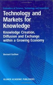 Cover of: Technology and Markets for Knowledge - Knowledge Creation, Diffusion and Exchange within a Growing Economy (Economics of Science, Technology and Innovation ... of Science, Technology and Innovation)