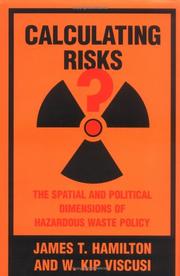 Cover of: Calculating Risks? The Spatial and Political Dimensions of Hazardous Waste Policy (Regulation of Economic Activity)