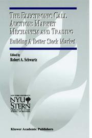 Cover of: The Electronic Call Auction: Market Mechanism and Trading (The New York University Salomon Center Series on Financial Markets and Institutions)