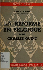 Cover of: La Réforme en Bélgique sous Charles-Quint by Léon-E Halkin, Léon-E Halkin