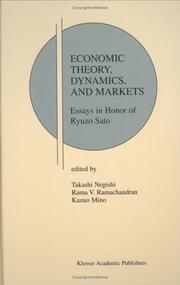 Cover of: Economic Theory, Dynamics and Markets: Essays in Honor of Ryuzo Sato (Research Monographs in Japan-U.S. Business and Economics)