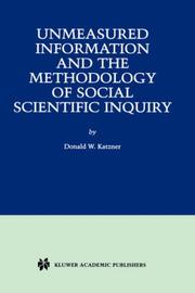 Cover of: Unmeasured Information and the Methodology of Social Scientific Inquiry