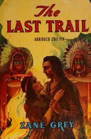 Cover of: The last trail,: An abridged edition of the novel by Zane Grey;