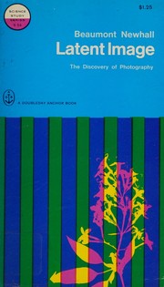 Cover of: Latent Image the Discovery of Photography